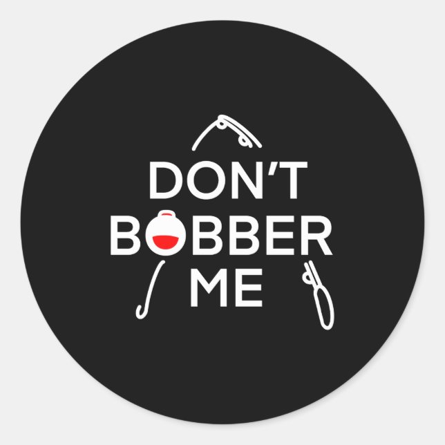 Sticker Rond Dont Bobber Me Im Fishing  (Devant)