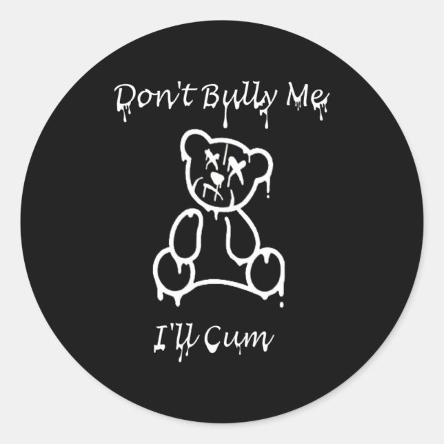 Sticker Rond Dont Bully Me Ill Come _2  (Devant)