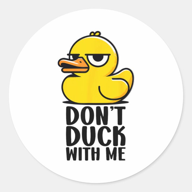 Sticker Rond Don't Duck With Me, Rubber Ducky Funny Meme Cool D (Devant)