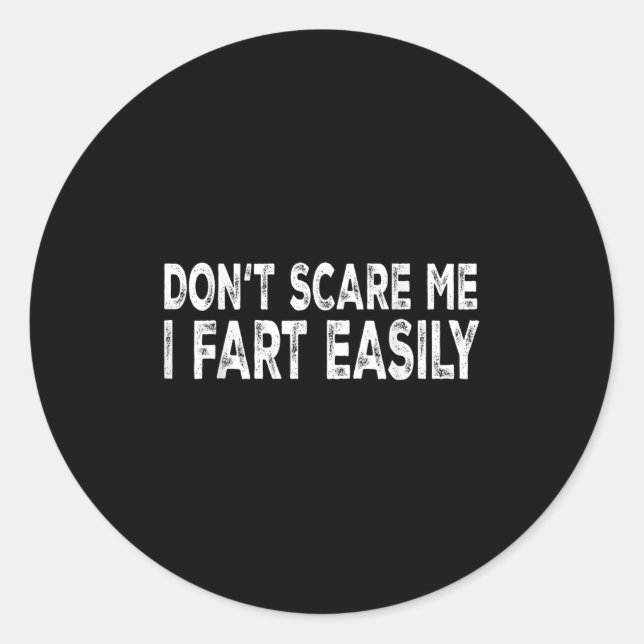 Sticker Rond Dont E Me I Fart Easily Funny Joke Saying Men Wome (Devant)