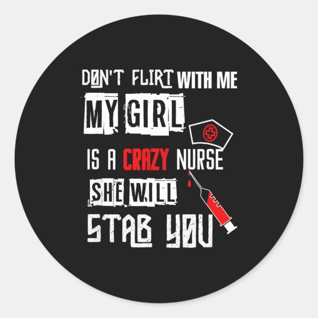 Sticker Rond Don't Flirt With Me, My Girl Is A Crazy Nurse...  (Devant)