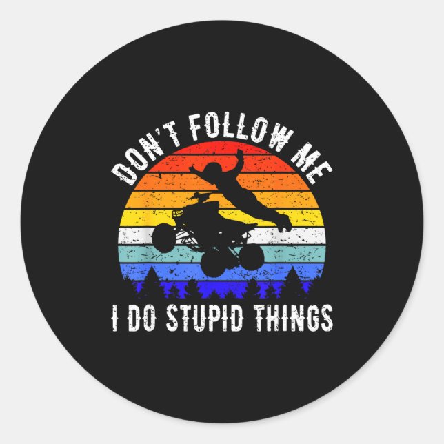 Sticker Rond Dont Follow Me I Do Stud Things Four Wheeler Atv Q (Devant)