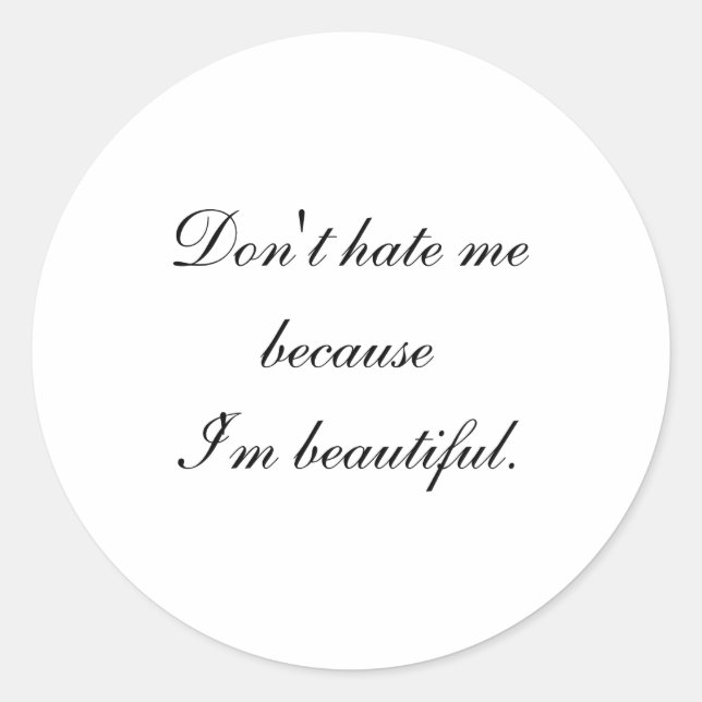 Sticker Rond Dont Hate Me Because Im Beautiful  (Devant)