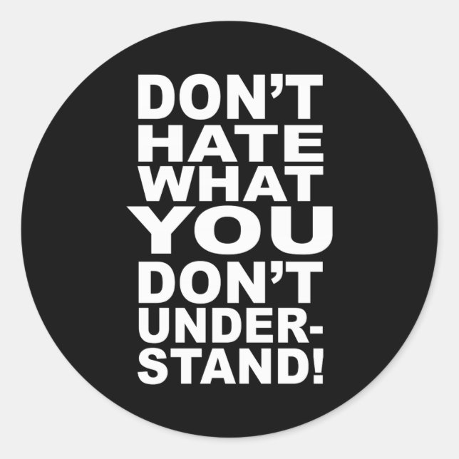 Sticker Rond Dont Hate What You Dont Understand  (Devant)