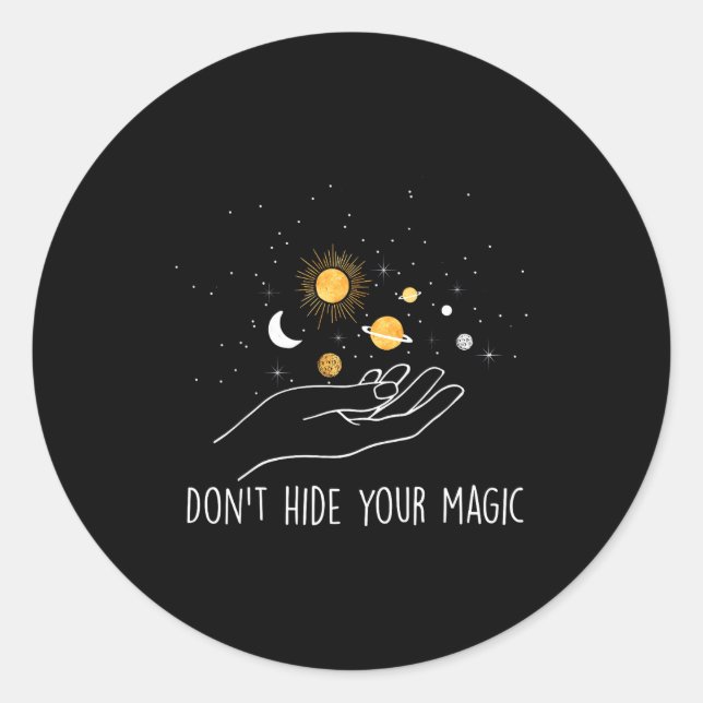 Sticker Rond Don't Hide Your Magic Motivational Quote Sitive  (Devant)