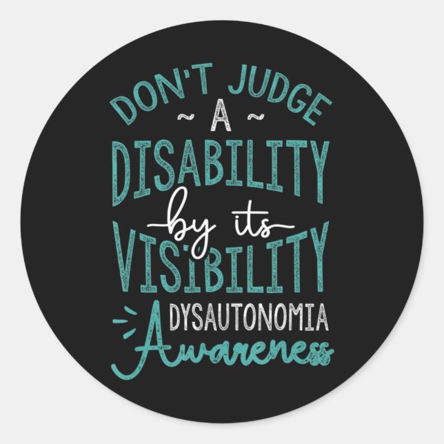 Sticker Rond Don't Judge A Disability, Dysautonomia Aware T (Devant)