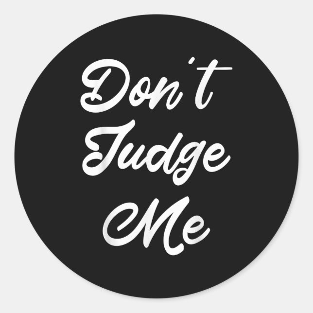 Sticker Rond Don't Judge Me Lawyer Quote Gift  (Devant)