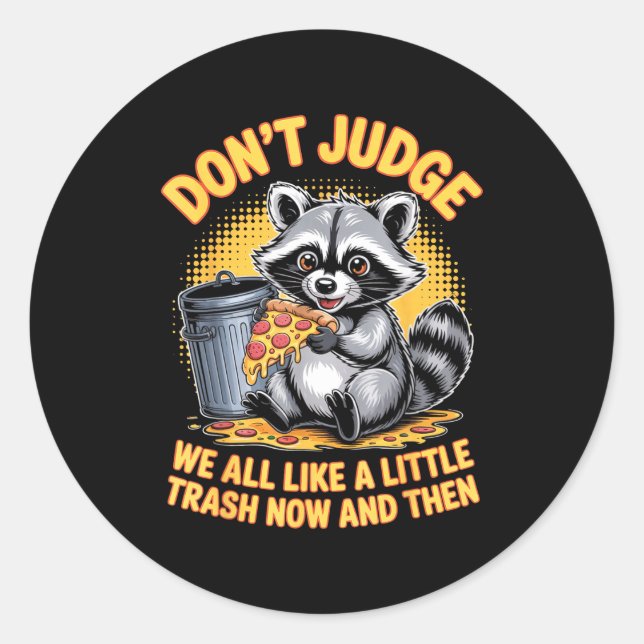 Sticker Rond Don't Judge Raccoon Lover Trashed Racoon Animal Ra (Devant)