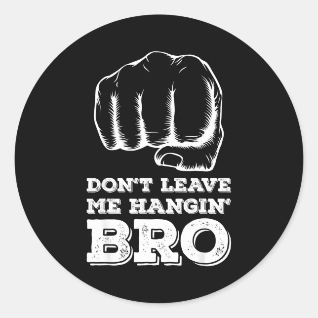 Sticker Rond Dont Leave Me Hanging Bro - Fist Bump  (Devant)