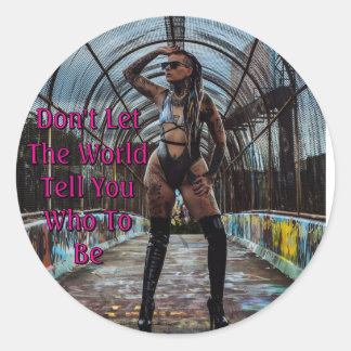 Sticker Rond Don't Let The World Tell You Who To Be