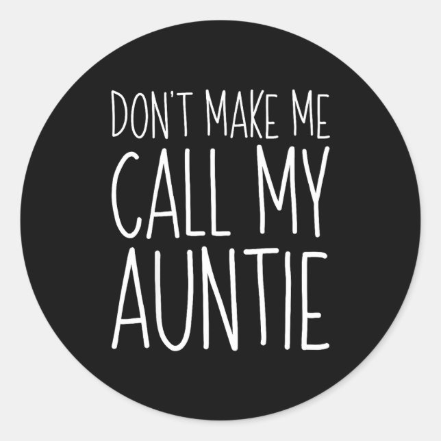 Sticker Rond Don't Make Me Call My Auntie Shirt Funny Kids Boy  (Devant)