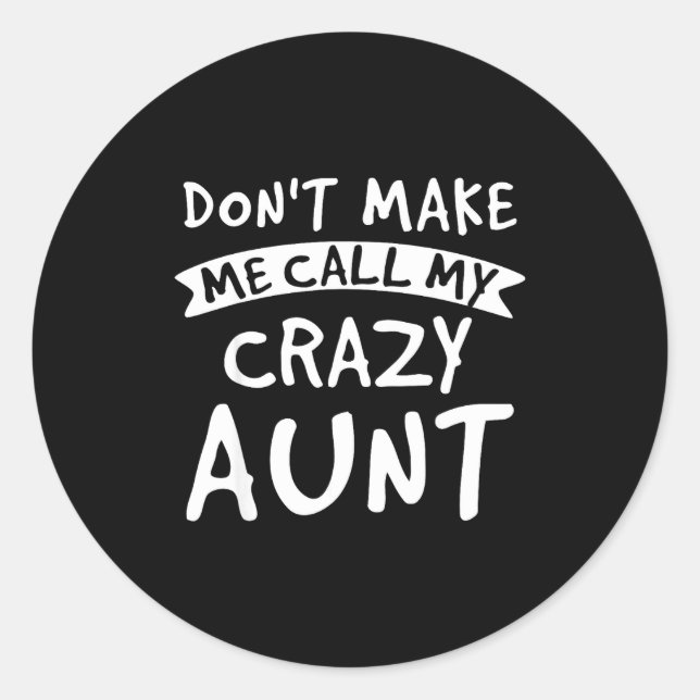 Sticker Rond Don't Make Me Call My Crazy Aunt - Nephew Niece Fu (Devant)