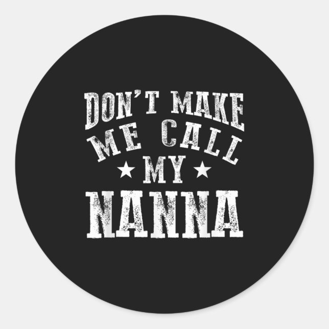 Sticker Rond Don't Make Me Call My N Grandma Funny Granhild  (Devant)