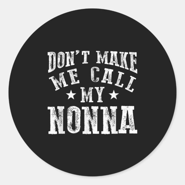 Sticker Rond Don't Make Me Call My Nonna Grandma Fun Granhild Q (Devant)