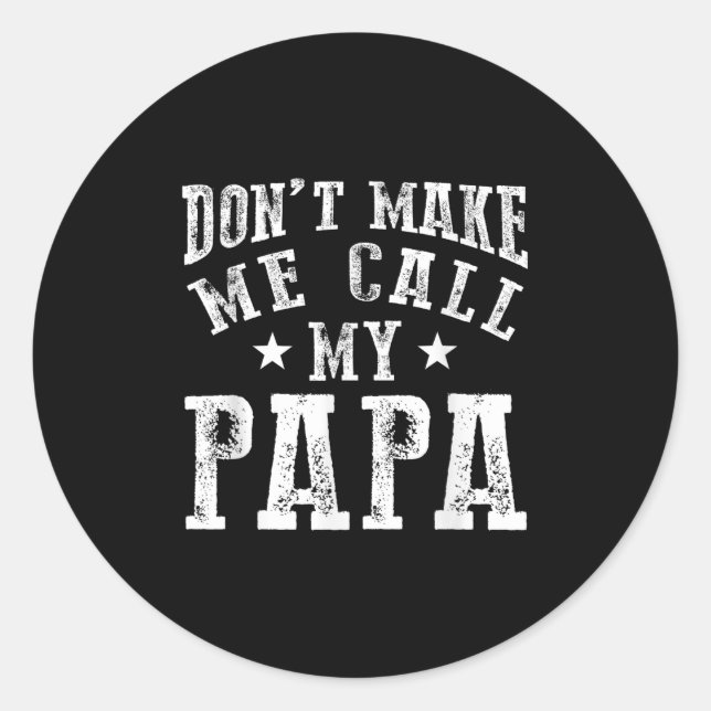 Sticker Rond Don't Make Me Call My Papa Grandpa Granhild Quote  (Devant)