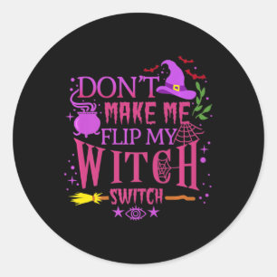 Sticker Rond Don't Make Me Flip My Witch Switch Halloween