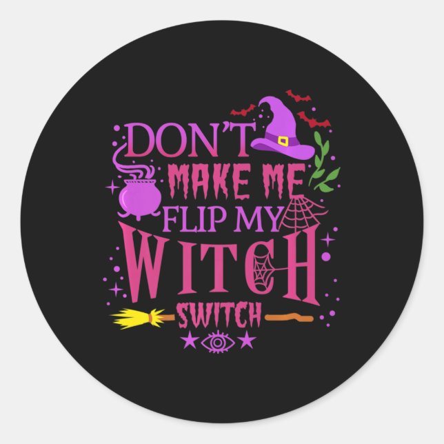 Sticker Rond Don't Make Me Flip My Witch Switch Halloween (Devant)