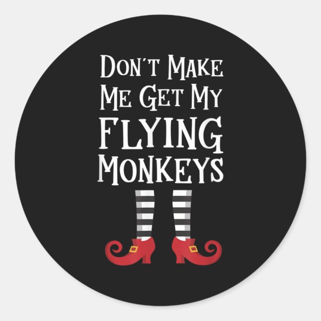 Sticker Rond Don't Make Me Get My Flying Monkeys Costume Quote  (Devant)
