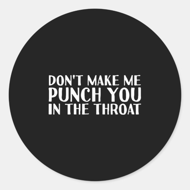 Sticker Rond Don't Make Me Punch You In The Throa Funny  (Devant)
