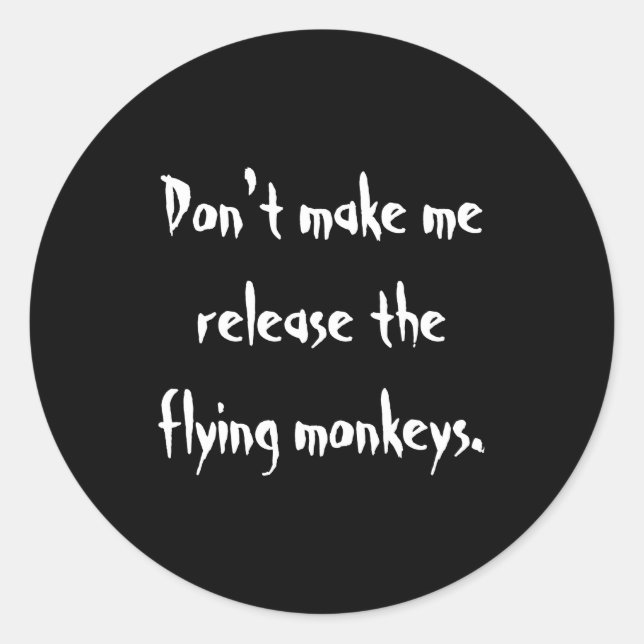 Sticker Rond Dont Make Me Release The Flying Monkeys  (Devant)