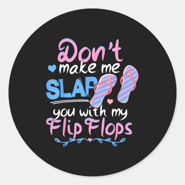 Sticker Rond Don't Make Me Slap You With My Flip Flops Funny Be (Devant)