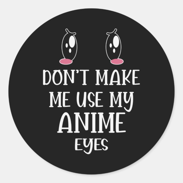 Sticker Rond Don't make me use my Anime Eyes | Anime Lover (Devant)