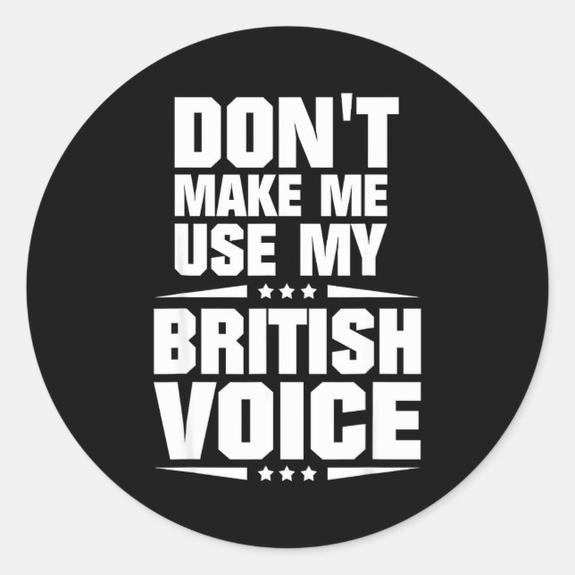 Sticker Rond Don't Make Me Use My British Voice  (Devant)