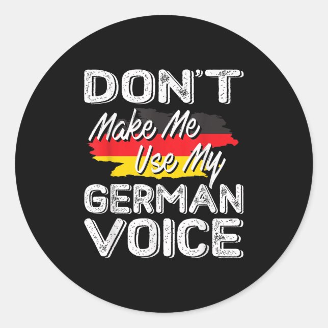 Sticker Rond Don't Make Me Use My German Voice Funny Gift  (Devant)