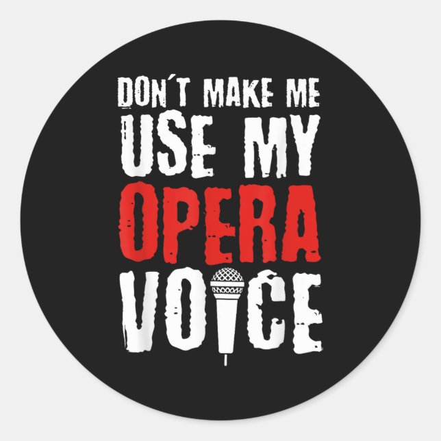 Sticker Rond Don't Make Me Use My Opera Voice Opera Singer  (Devant)