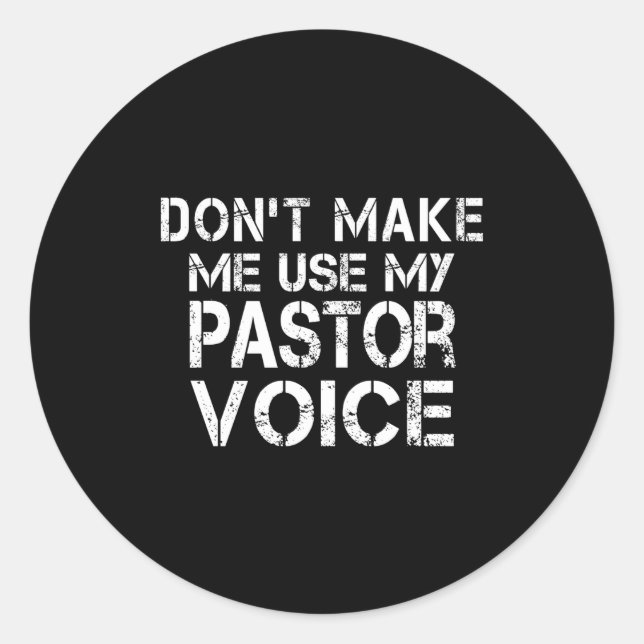 Sticker Rond Dont Make Me Use My Pastor Voice Funny Pastor  (Devant)