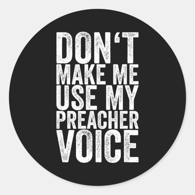 Sticker Rond Don't Make Me Use My Preacher Voice  (Devant)
