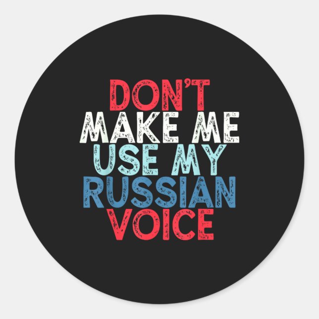 Sticker Rond Don't Make Me Use My Russian Voice  (Devant)