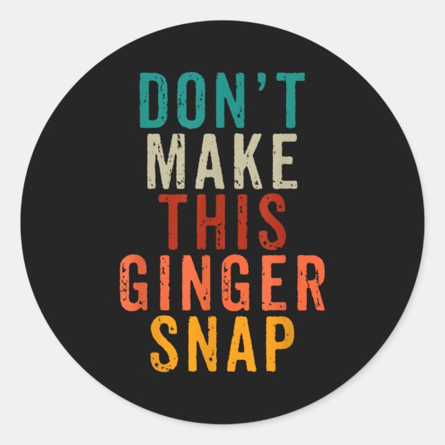 Sticker Rond Don't Make This Ginger Snap Funny Readhead  (Devant)