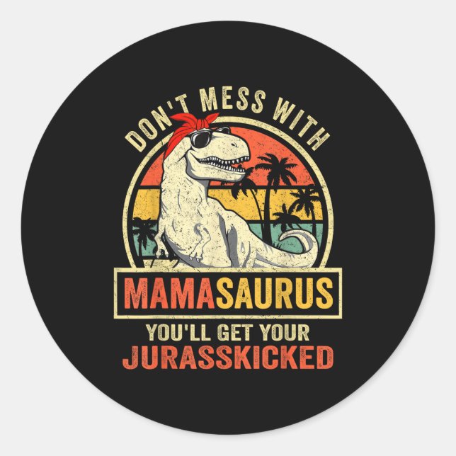 Sticker Rond Dont Mess With Mamasaurus Youll Get Jurkicked Moth (Devant)