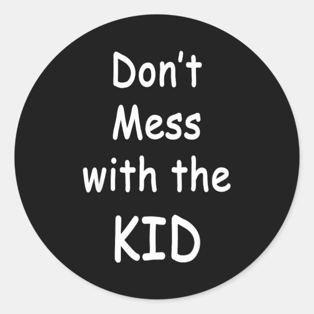 Sticker Rond Don't Mess With The Kid  (Devant)