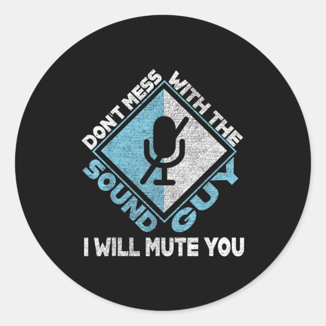 Sticker Rond Don't Mess With The Sound Guy Sound Engineer  (Devant)