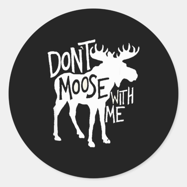 Sticker Rond Don't Moose With Me Tee Cute Moose Funny Design Mo (Devant)