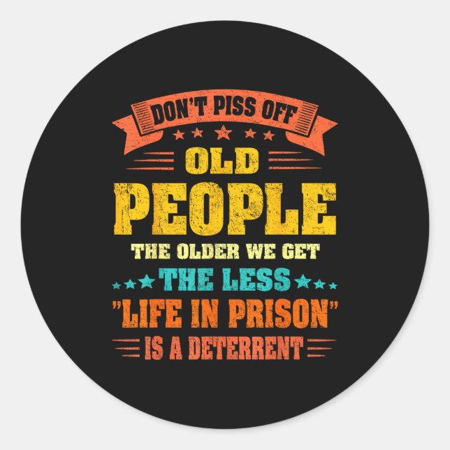 Sticker Rond Don't Off Old People - The Older We Get The Less L (Devant)