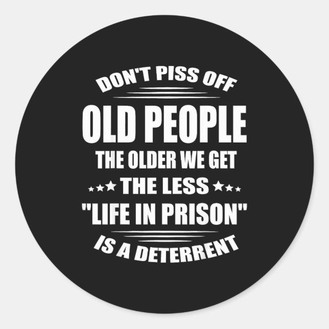 Sticker Rond Don't Off Old People The Older We Get The Less Lif (Devant)
