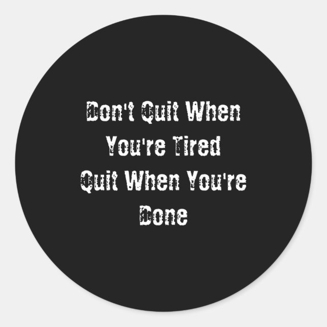 Sticker Rond Dont Quit When Youre Tired Mens Cotton  (Devant)