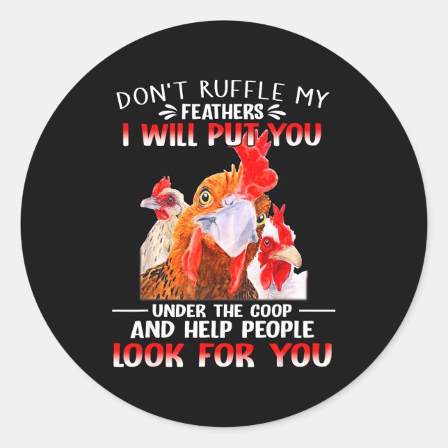 Sticker Rond Don't Ruffle My Feathers I Will Put You Under Coop (Devant)