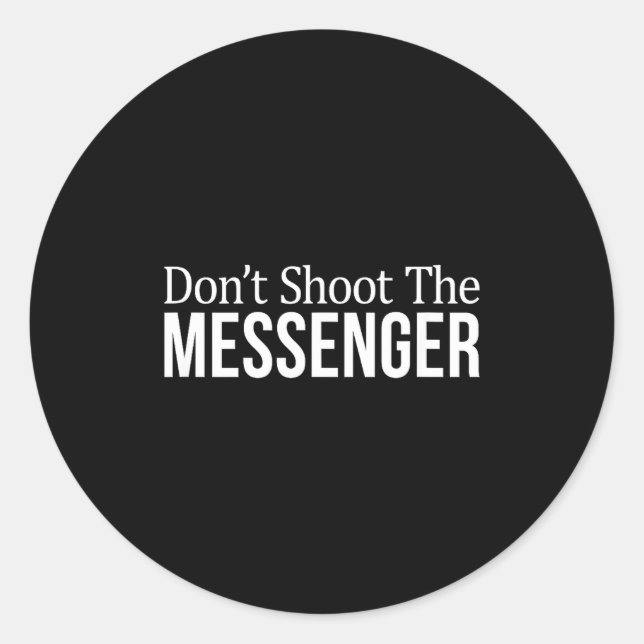 Sticker Rond Don't Shoot The Messenger -  (Devant)