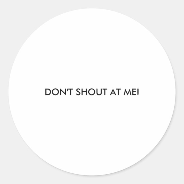 Sticker Rond Dont Shout At Me Womens Warning  (Devant)