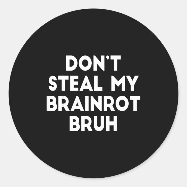 Sticker Rond Don't Steal My Brainrot Bruh Funny Internet Memes  (Devant)