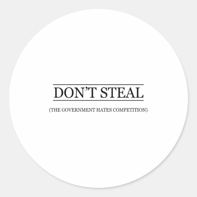 Sticker Rond Don't Steal - The Government Hates The Competition (Devant)