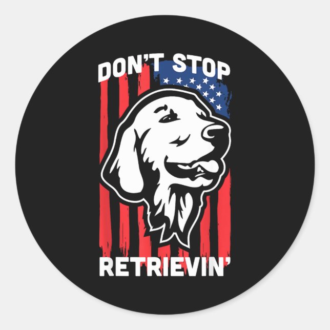 Sticker Rond Don't Stop Retrieving Shirt American Flag Golden R (Devant)