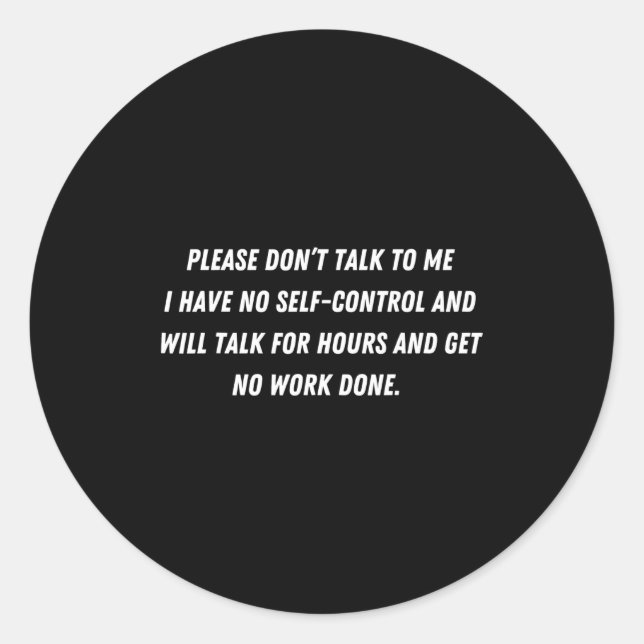 Sticker Rond Don't Talk To Me - Funny Distracted Add Shirt  (Devant)