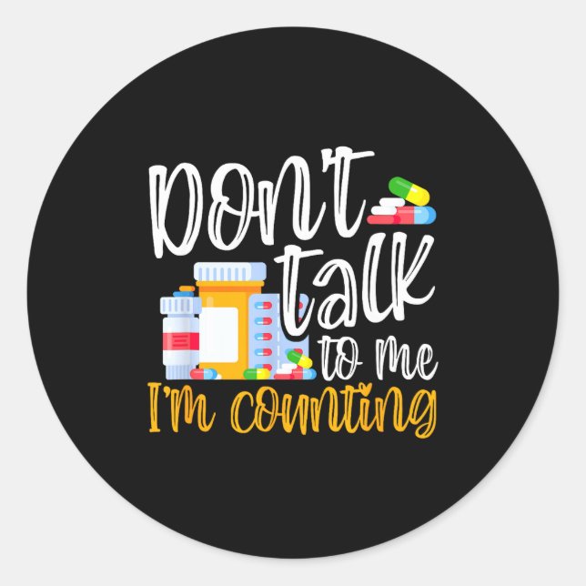 Sticker Rond Dont Talk To Me Im Counting Funny Pharmacy Tech  (Devant)