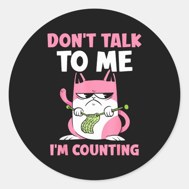 Sticker Rond Don't Talk To Me I'm Counting Knitting Yarn Knit K (Devant)