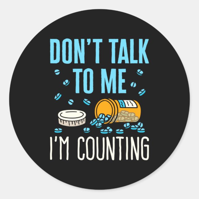 Sticker Rond Dont Talk To Me Im Counting Pharmacist Pharmacy  (Devant)